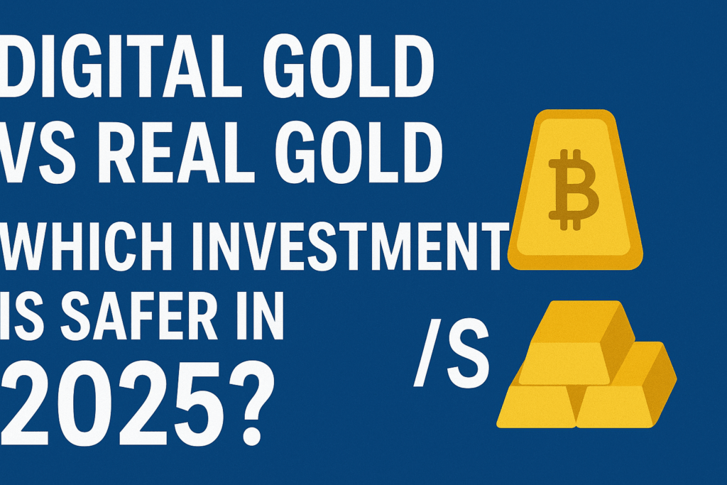 Digital Gold vs Real Gold: Which Investment is Safer in 2025?