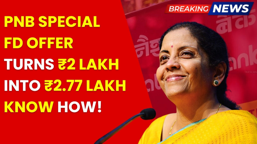 PNB Bank FD Scheme: How ₹2 Lakh Becomes ₹2,77,445 Best Fixed Deposit 2025