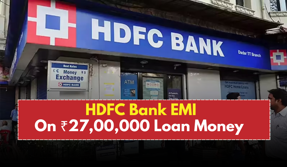 How Much EMI Will You Pay on a ₹27 Lakh Personal Loan from HDFC Bank?
